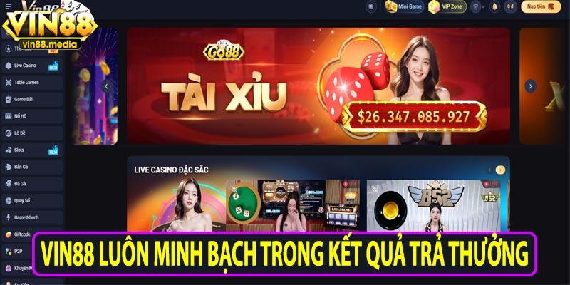 Vin88 luôn minh bạch trong kết quả trả thưởng
